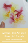 Alcohol Art with Stampin' Blends